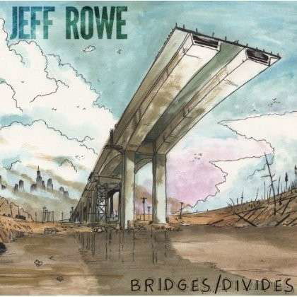 Cover for Jeff Rowe · Bridges / Divides (CD) (2012)