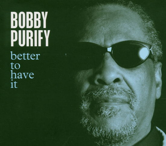 Better to Have It - Bobby Purify - Musique - PROPER - 0805520030229 - 30 août 2005