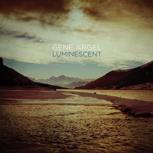 Cover for Gene Argel · Luminescent (CD) (2015)