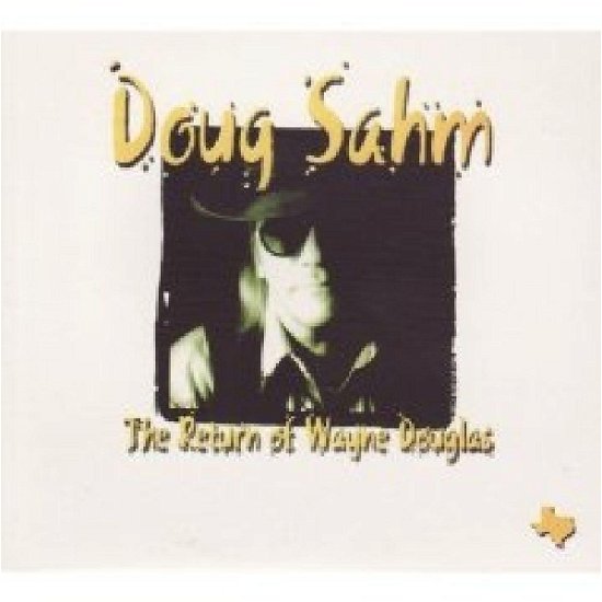 Return of Wayne Douglas - Doug Sahm - Musiikki - EVANGELINE - 0805772404229 - maanantai 22. lokakuuta 2007