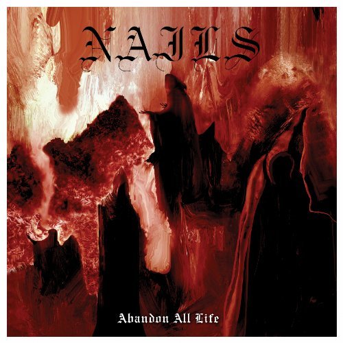 Abandon All Life - Nails - Music - SOUTHERN LORD - 0808720017229 - August 11, 2017