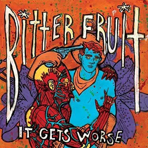 Cover for Bitter Fruit · It Gets Worse (CD) (2014)