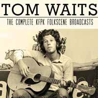 The Complete Kfpk Folkscene Broadcasts - Tom Waits - Muzyka - BROADCAST ARCHIVE - 0823564700229 - 14 lipca 2017