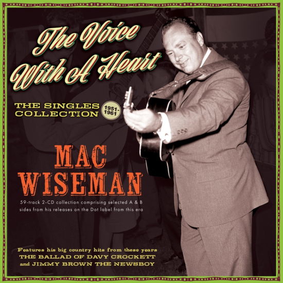 The Voice With A Heart - The Singles Collection 1951-61 - Mac Wiseman - Musik - ACROBAT - 0824046348229 - 22. september 2023