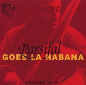 Cover for Lierhouse Project · Parsifal Goes LA HABANA (CD) (2009)