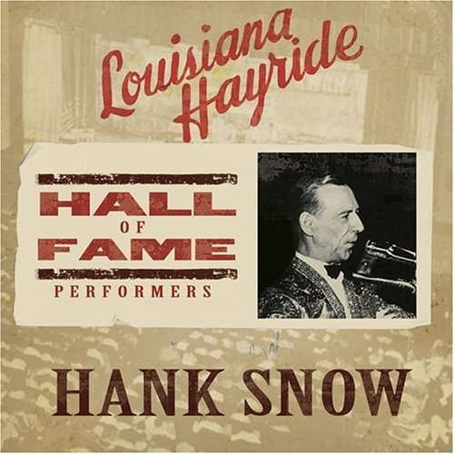 Louisiana Hayride Hall of - Hank Snow - Music - CBUJ - 0829569080229 - July 25, 2006