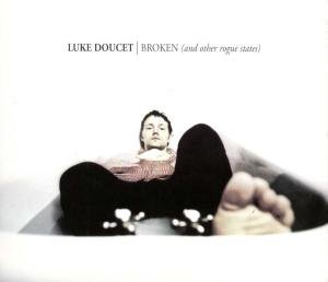 Broken (& Other Rogue States) - Luke Doucet - Music - SIX SHOOTER - 0836766009229 - February 14, 2006