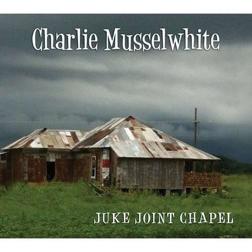 Cover for Charlie Musselwhite · Juke Joint Chapel (CD) (2013)