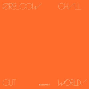 Cover for The Orb · Cow / Chill out World (CD) (2016)