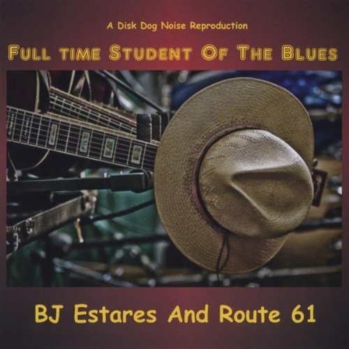 Cover for Bj Estares · Full Time Student of the Blues (CD) (2011)