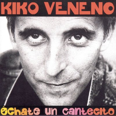 Cover for Kiko Veneno · Echate Un Cantecito (CD) (2015)