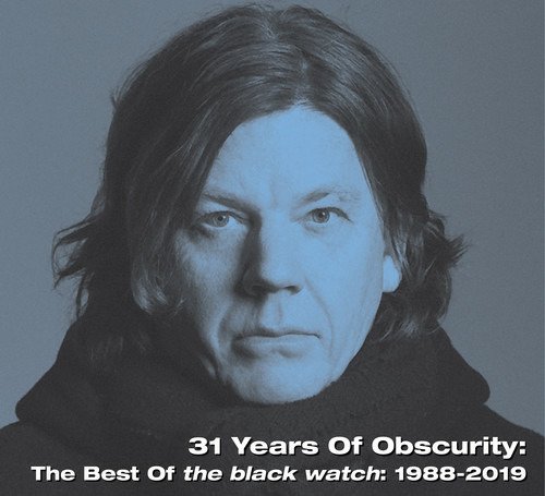 31 Years of Obscurity: the Best of the Black Watch - Black Watch - Musikk - ATOM - 0888295887229 - 28. juni 2019