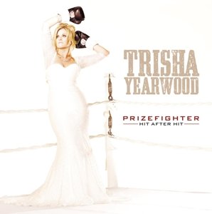 Cover for Trisha Yearwood · Prizefighter: Hit After Hit (CD) (2018)