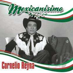 Cornelio Reyna-mexicanissimo - Cornelio Reyna - Music - SONY U.S. LATIN - 0888750906229 - June 2, 2015