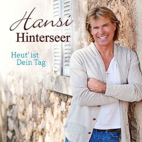 Heut' Ist Dein Tag - Hansi Hinterseer - Musiikki -  - 0888837324229 - maanantai 29. heinäkuuta 2013