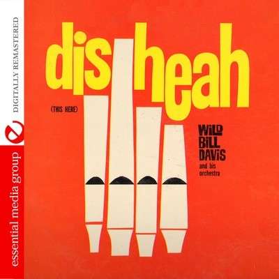 Cover for Wild Bill Davis · Dis Heah (CD) (2012)