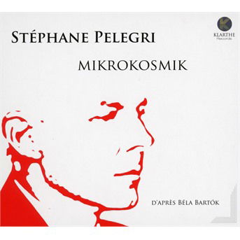 Pelegri, Stephane - Mikrokosmik - Music - KLARTHE - 3149028103229 - October 4, 2018