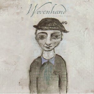 Cover for Wovenhand · Consider The Birds (CD) (2004)