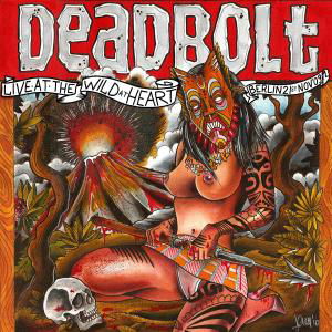 Cover for Deadbolt · Live in Berlin Wild at Heart 2009 (CD) (2010)