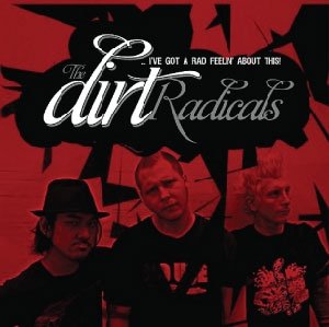 I`ve Got a Rad Feelin` About T - The Dirt Radicals - Musik - IND - 4546793005229 - 10. oktober 2023