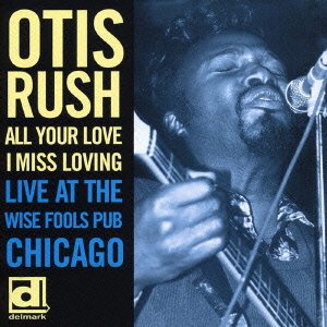 Cover for Otis Rush · All Your Love I Miss Loving - Live a (CD) [Japan Import edition] (2005)