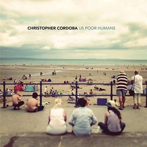 Cover for Christopher Cordoba · Us Poor Humans (CD) (2015)