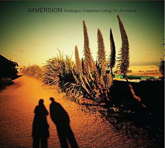 Cover for Immersion · Analogue Creatures Living On An Island (CD) (2016)