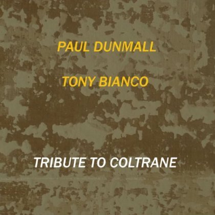Cover for Paul Dunmall / Tony Bianco · Tribute To Coltrane (CD) (2013)