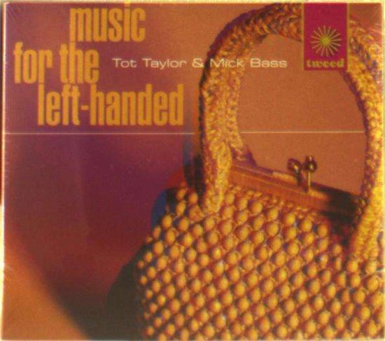 Cover for Tot Taylor &amp; Mick Bass · Music for the Left Handed (CD) (2019)