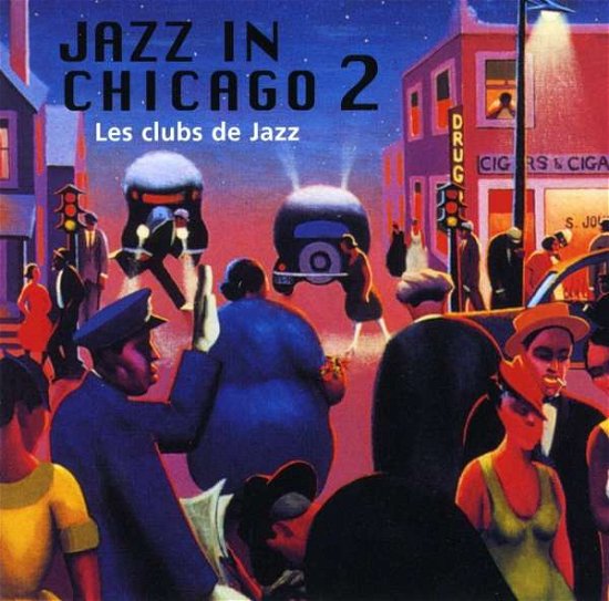 Jazz In Chicago 2 - Les Clubs De Jazz - Various Artists - Musik - WSM - 5050467178229 - 16. Februar 2004