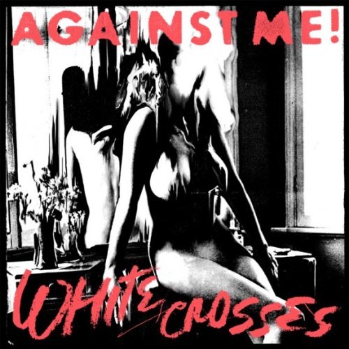 White Crosses / Black Crosses - Against Me - Muziek - Xtra Mile - 5050954258229 - 31 oktober 2011