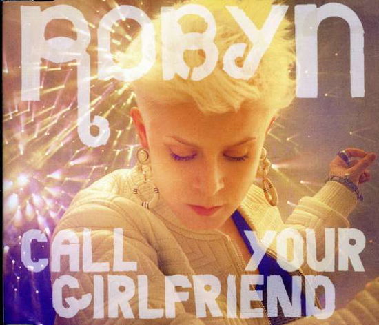 Call Your Girlfriend - Robyn - Música - EMBASSY - 5052498738229 - 26 de julho de 2011