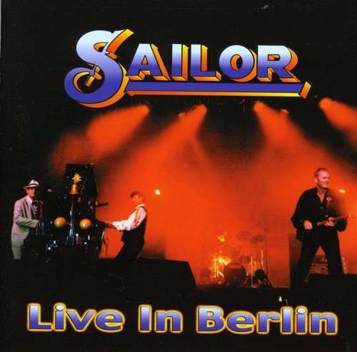 Live In Berlin - Sailor - Musiikki - ANGEL AIR - 5055011701229 - maanantai 28. tammikuuta 2019