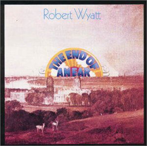 Cover for Robert Wyatt · End Of An Ear (CD) (2013)