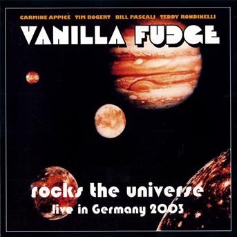 Cover for Vanilla Fudge · Rocks The Universe - Live In Germany 2003 (CD) (2021)