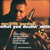 What You Dealin' With - Wycliffe Gordon - Muziek - CRISS CROSS - 8712474121229 - 1 november 2001