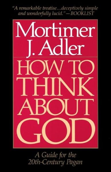 Cover for Mortimer J. Adler · How to think about God (Bog) [1st Collier Books edition] (1991)
