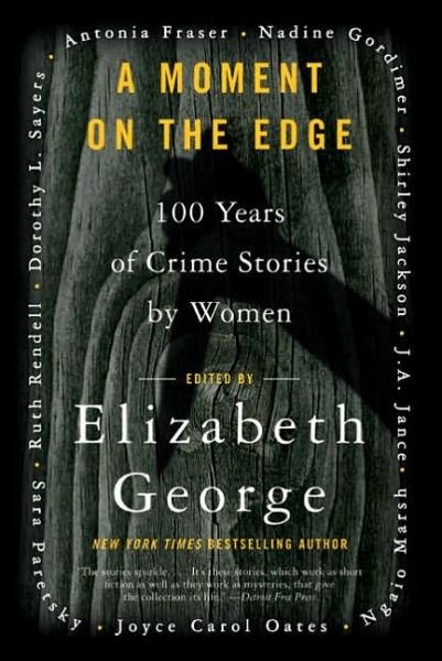 A Moment on the Edge: 100 Years of Crime Stories by Women - Elizabeth George - Bøger - HarperCollins - 9780060588229 - 28. juni 2005