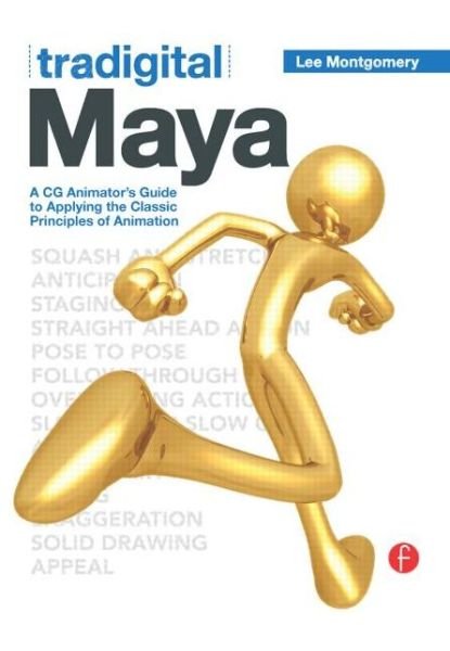 Cover for Lee Montgomery · Tradigital Maya: A CG Animator's Guide to Applying the Classical Principles of Animation (Paperback Book) (2011)