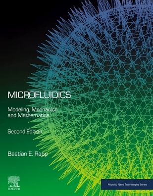 Cover for Rapp, Bastian E. (Head of Group, Institute of Microstructure Technology (IMT), Karlsruhe Institute of Technology (KIT), Karlsruhe, Germany) · Microfluidics: Modeling, Mechanics and Mathematics - Micro &amp; Nano Technologies (Paperback Book) (2022)