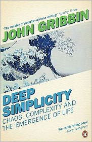 Deep Simplicity: Chaos, Complexity and the Emergence of Life - John Gribbin - Boeken - Penguin Books Ltd - 9780141007229 - 27 januari 2005