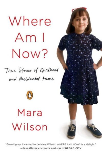 Cover for Mara Wilson · Where Am I Now?: True Stories of Girlhood and Accidental Fame (Paperback Book) (2016)