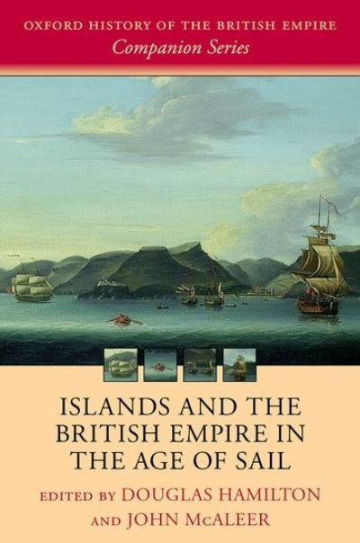 Cover for Douglas Hamilton · Islands and the British Empire in the Age of Sail - Oxford History of the British Empire Companion Series (Hardcover Book) (2021)
