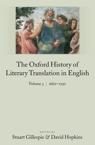 Cover for Stuart Gillespie · The Oxford History of Literary Translation in English Volume 3: 1660-1790 - Oxford History of Literary Translation in English (Hardcover bog) (2005)