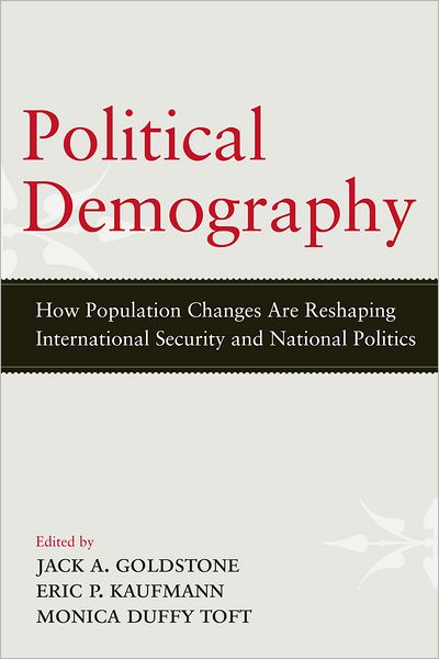 Cover for Jack a Goldstone · Political Demography: How Population Changes Are Reshaping International Security and National Politics (Hardcover Book) (2012)