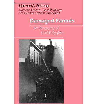 Cover for Norman A. Polansky · Damaged Parents: An Anatomy of Child Neglect (Paperback Book) [New edition] (1983)