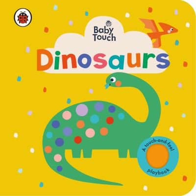 Cover for Ladybird · Baby Touch: Dinosaurs: A touch-and-feel playbook - Baby Touch (Board book) (2022)
