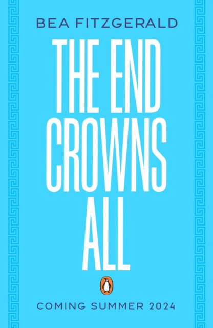 The End Crowns All - Bea Fitzgerald - Books - Penguin Random House Children's UK - 9780241675229 - July 18, 2024