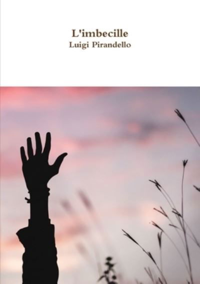Cover for Luigi Pirandello · L'imbecille (Taschenbuch) (2017)
