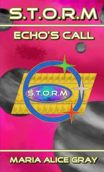 Cover for Maria Alice Gray · S.T.O.R.M Echo's Call (Paperback Book) (2019)